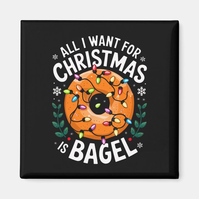 Merry Xmas All I Want For Christmas Bagel Men Wome Magnet (Front)