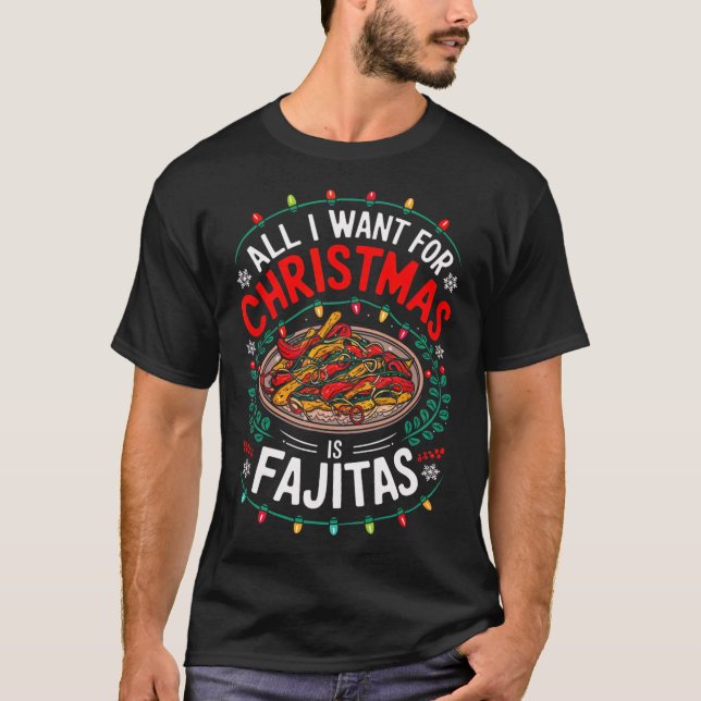 Merry Xmas All I Want For Christmas Fajitas Men Wo T-Shirt (Front)