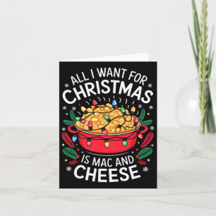 Merry Xmas All I Want For Christmas Mac And Cheese Card