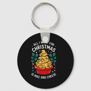 Merry Xmas All I Want For Christmas Mac And Cheese Keychain