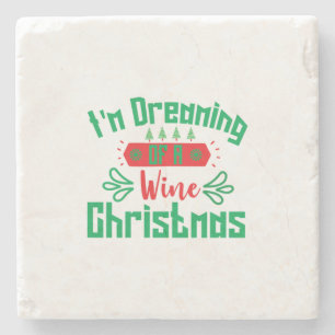 Merry Xmas I Am Dreaming Of A Wine Christmas Stone Coaster