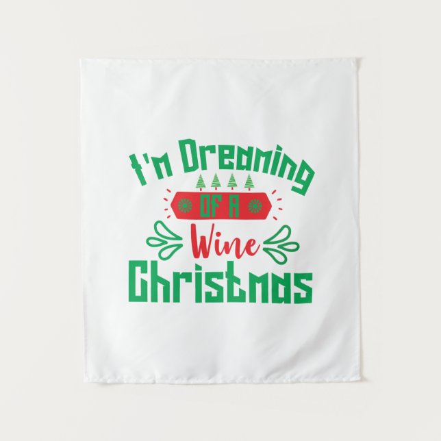 Merry Xmas I Am Dreaming Of A Wine Christmas Tapestry (Front)