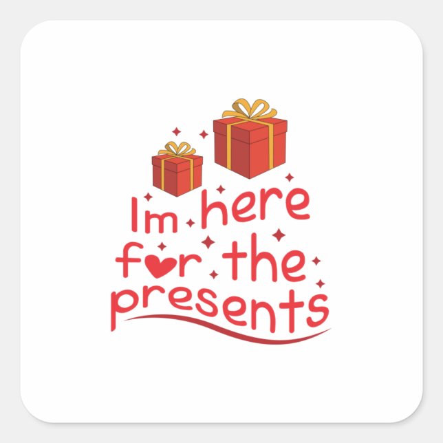 Merry Xmas I Am Here For The Present Square Sticker (Front)