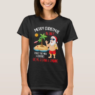 Merry Xmas In July Forget Milk Cookies Give Drink T-Shirt