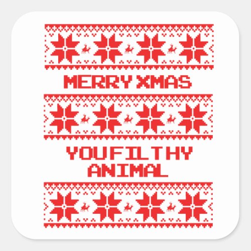 Merry Xmas you filthy animal Square Sticker
