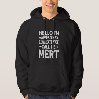 Mert Funny First Name Hello I'm Awesome Call Me Me Hoodie