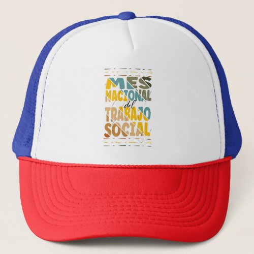 Mes Nacional del Trabajo Social Trucker Hat