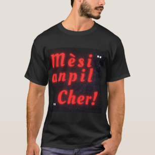 Mesi anpil, cher haitian creole for thanks a lot T-Shirt