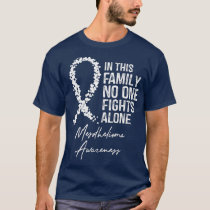 Mesothelioma Awareness In This Family No One T-Shirt