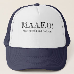 Mess around and find out hat! trucker hat
