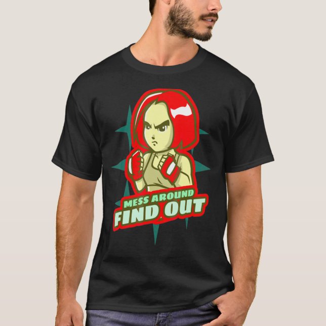 Mess Around Find Out T-Shirt (Front)