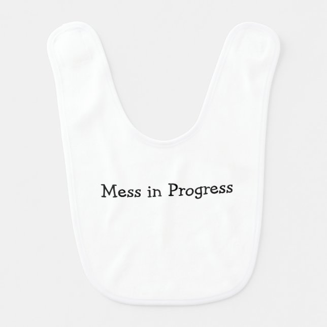 Mess in Progress Baby Bib (Front)