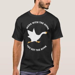 Mess The Honk You Get The Bonk Memes Goose Meme T-Shirt