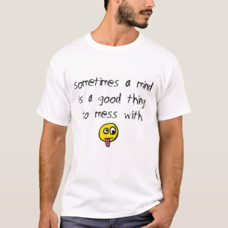 Mess with a Mind T-Shirt