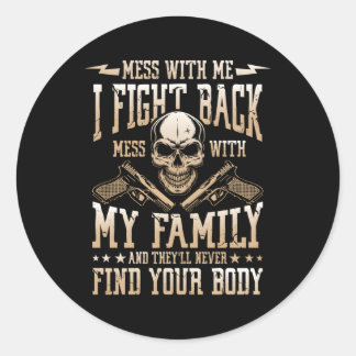 Mess With Me I Fight Back Family Love Classic Round Sticker