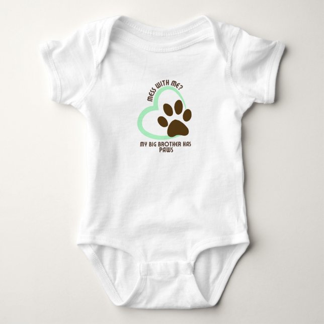 Mess With Me? My Big Brother Has Paws5 Baby Bodysuit (Front)
