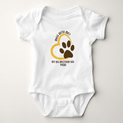 Mess With Me My Big Brother Has Paws7 Baby Bodysuit