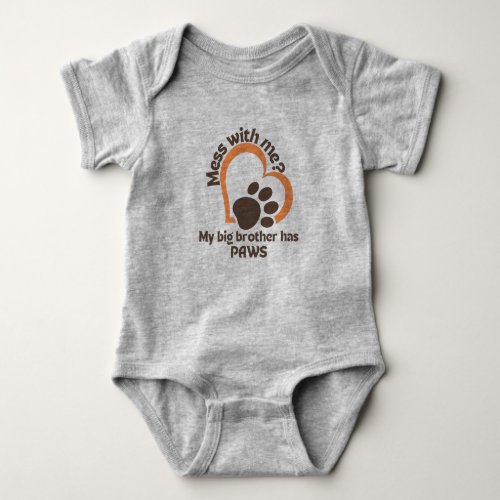 Mess With Me My Big Brother Has Paws Baby Bodysuit