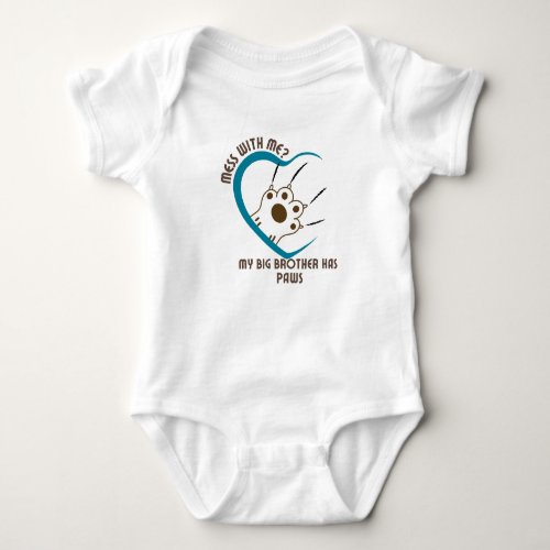 Mess With Me My Big Brother Has Paws Baby Bodysuit