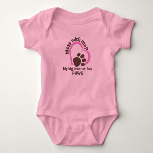 Mess With Me My Big Brother Has Paws Baby Bodysuit
