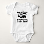 Mess With Me You Mess With The Whole Trailer Park! Baby Bodysuit at Zazzle