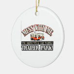 Mess With Me You Mess With The Whole Trailer Park Ceramic Ornament at Zazzle