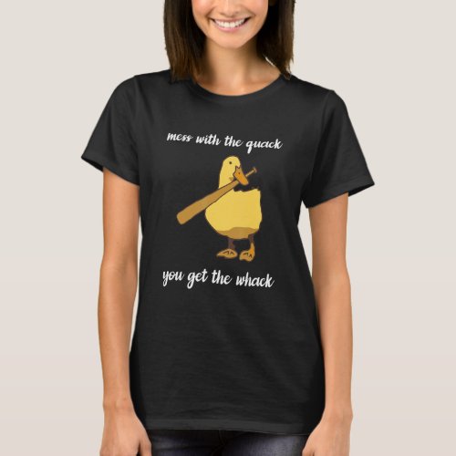 Mess With Quack You Get The Whack Apparel T_Shirt