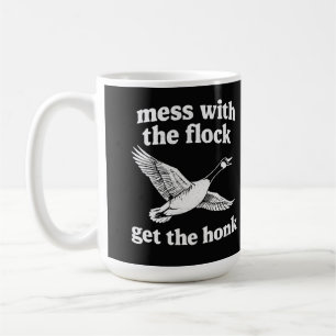 Mess With The Flock, Get The Honk" Coffee Mug