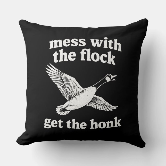 Mess With The Flock, Get The Honk" Throw Pillow (Front)