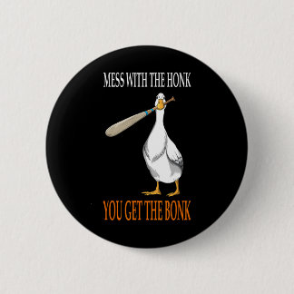 Mess With The Honk Goose Game Gamer Wooden Club Co Button