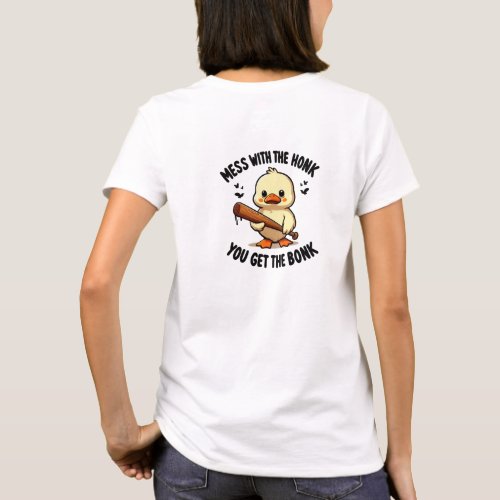 Mess With The Honk You Get The Bonk angry duck T_Shirt