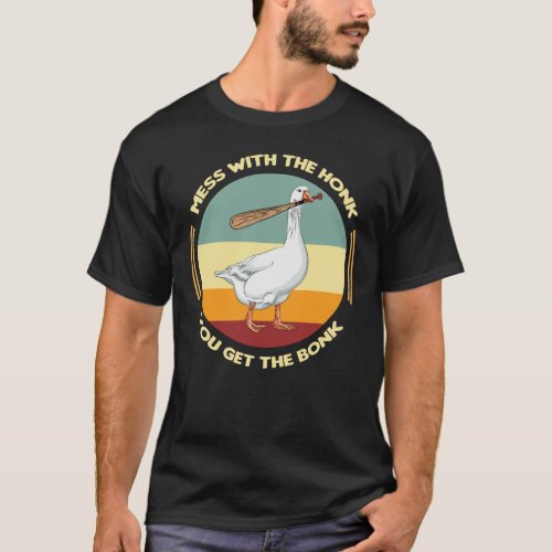 Mess With The Honk You Get The Bonk Funny Duck T_Shirt