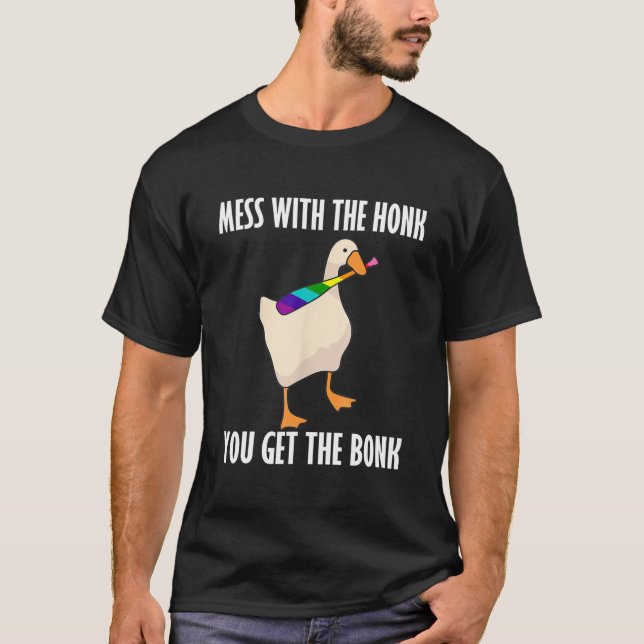 Mess With The Honk You Get The Bonk Funny Goose LG T-Shirt (Front)