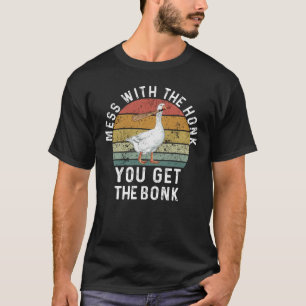 Mess With The Honk You Get The Bonk T-Shirt