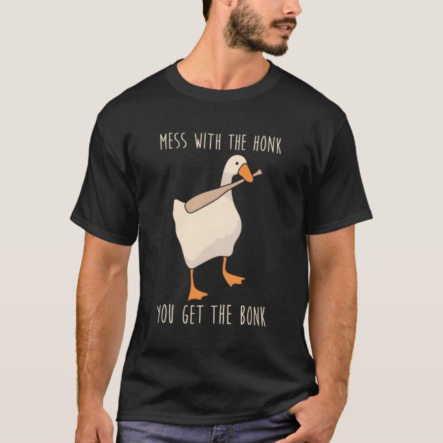 Mess With The Honk You Get The Bonk T-Shirt (Front)