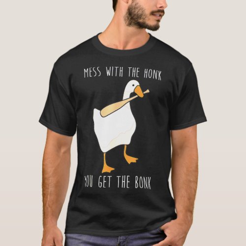Mess With The Honk You Get The Bonk T_Shirt4029 T_Shirt