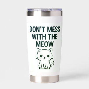 Mess With the Meow – Sweet but Psycho Cat Insulated Tumbler