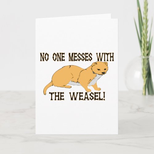 Mess With The Weasel Card