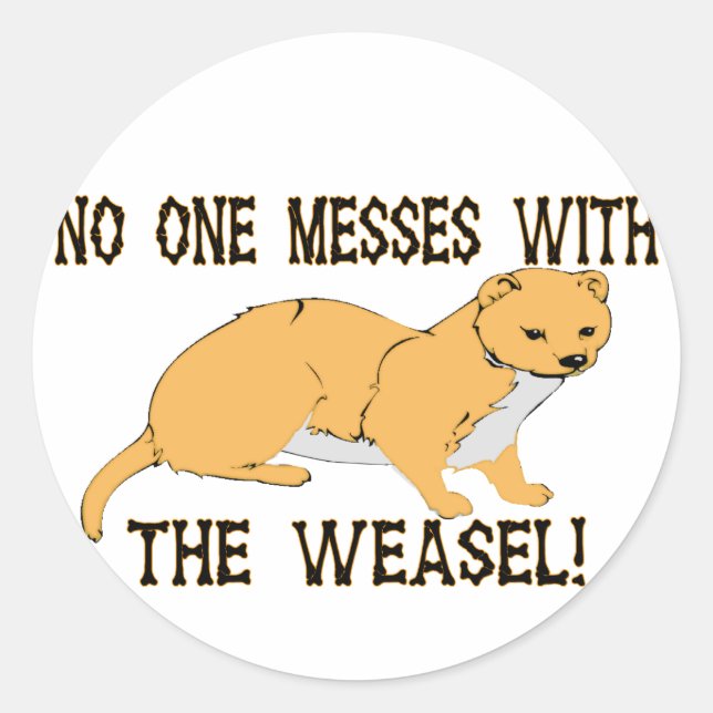 Mess With The Weasel Classic Round Sticker (Front)