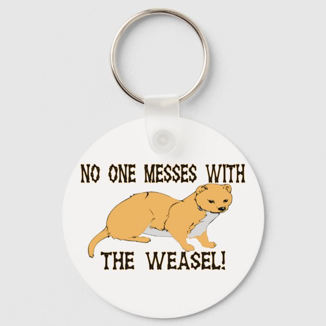 Mess With The Weasel Keychain (Front)