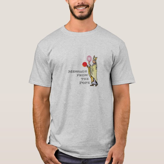 Message from The Pope T-Shirt (Front)