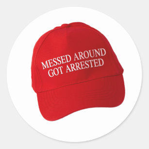 Messed Around Got Arrested Classic Round Sticker