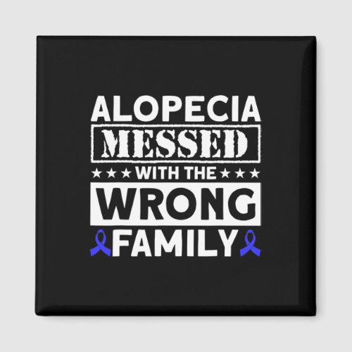 Messed With The Wrong Family Alopecia Awareness  Magnet