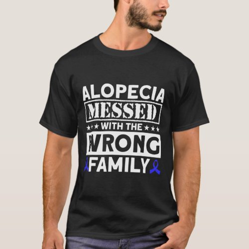 Messed With The Wrong Family Alopecia Awareness  T_Shirt