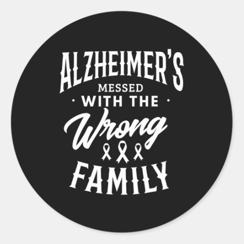 Messed With The Wrong Family Heimers Disease 1  Classic Round Sticker