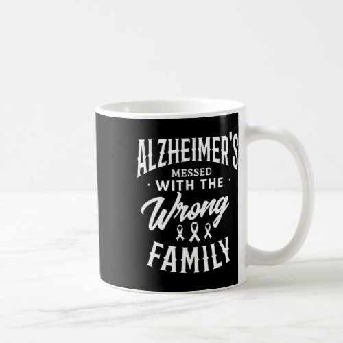 Messed With The Wrong Family Heimers Disease 1  Coffee Mug