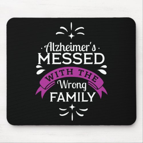 Messed With The Wrong Family Heimers Disease  Mouse Pad