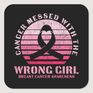 Messed With The Wrong Girl Breast Cancer Awareness Square Sticker