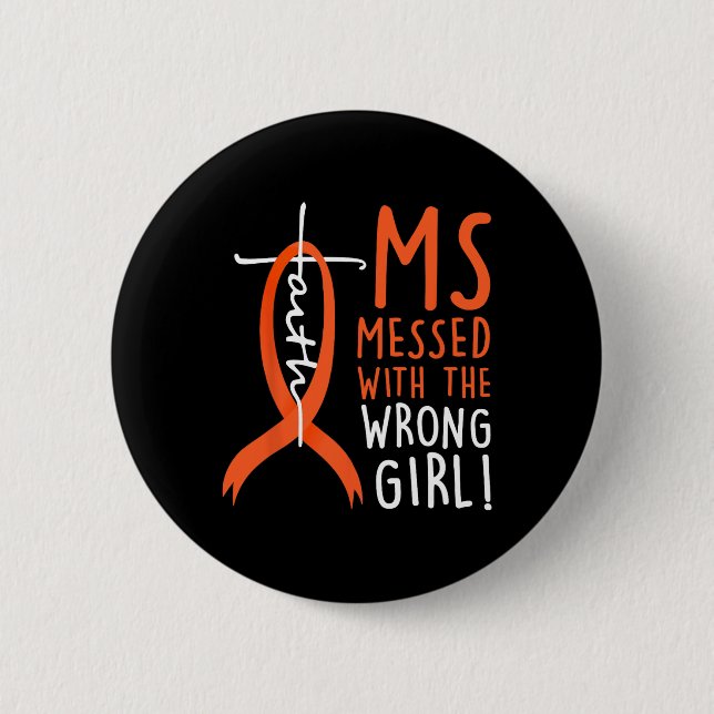Messed With The Wrong Girl Multiple Sclerosis Awar Button (Front)
