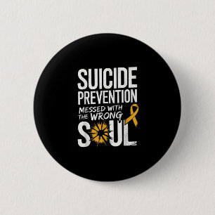 Messed With The Wrong Soul Suicide Prevention Awar Button